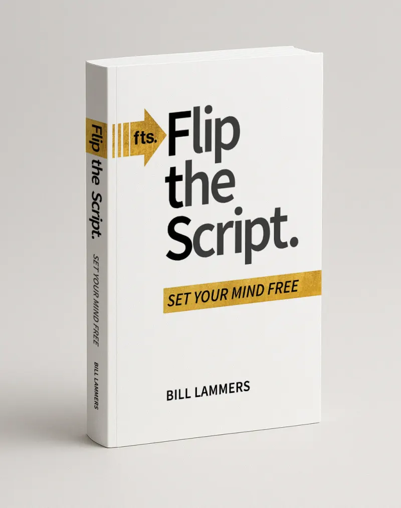 Flip the Script: Set Your Mind Free by Bill Lammers